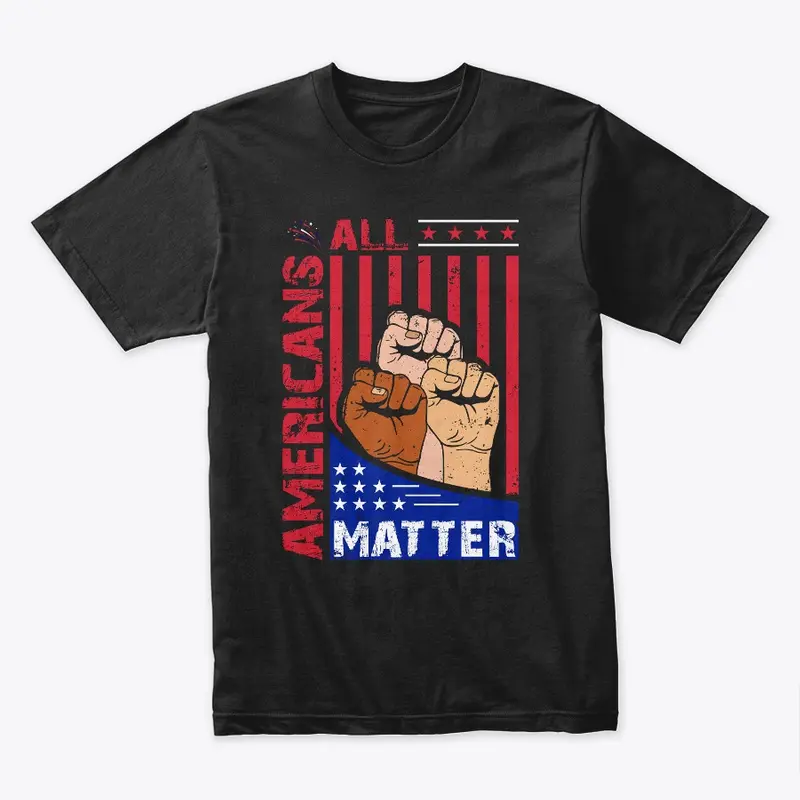 All Americans Matter 4th July T-shirt