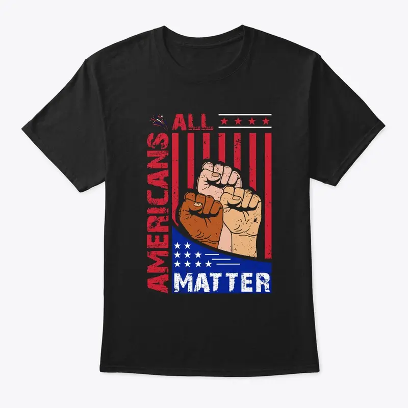 All Americans Matter 4th July T-shirt