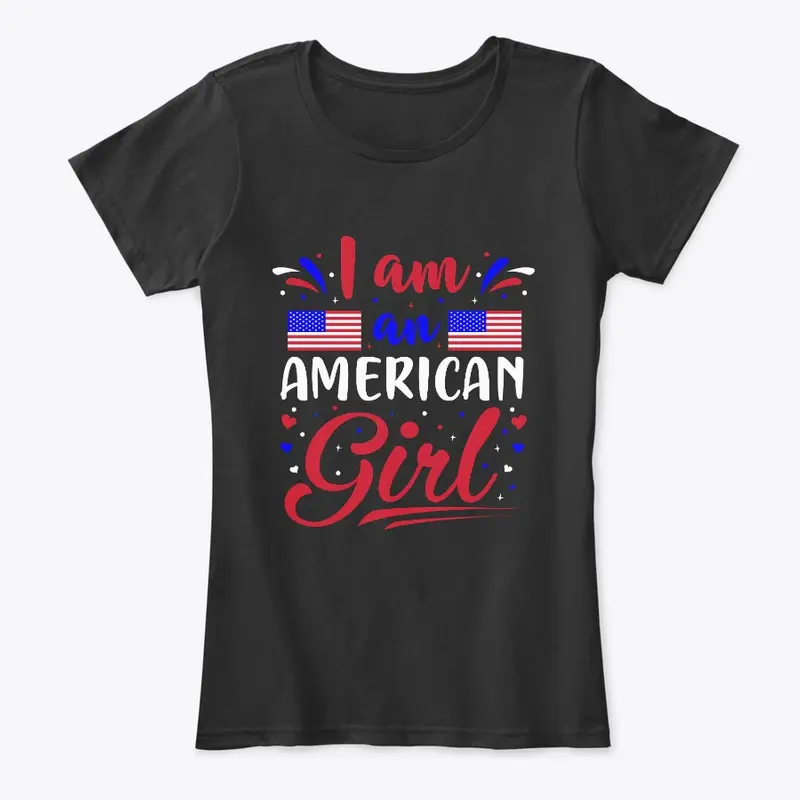 I Am n American Girl T-shirt